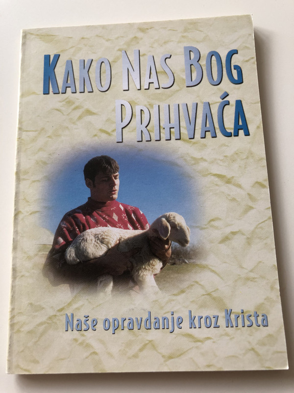 Kako nas Bog prihvaća / Croatian Language Booklet for New Believers / Accepted by God / Kurt De Haan / Paperback, 2001