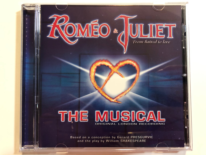 Roméo & Juliet, From Hatred To Love: The Musical (Original London Cast Recording) / Based on a conception by Gerard Presgurvic and the play by William Shakespeare / Universal Audio CD 2003 / 0044006688923