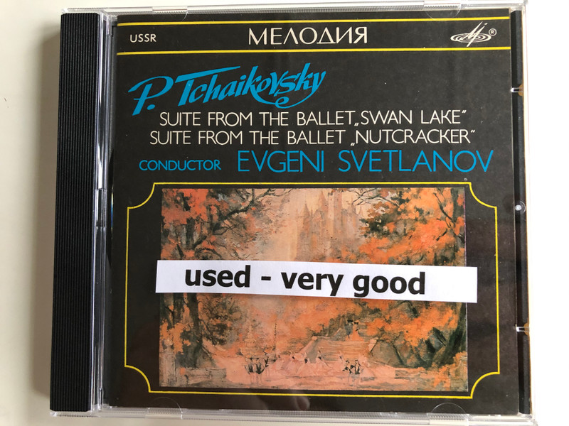 P. Tchaikovsky – Suite From The Ballet "Swan Lake", Suite From The Ballet "Nutcracker" / Conductor: Evgeni Svetlanov / Мелодия Audio CD / SUCD 10-00001
