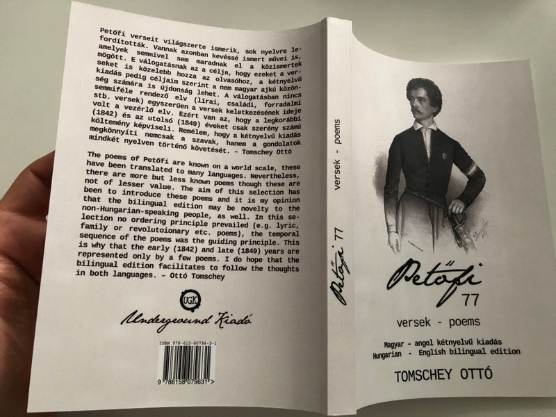 Petőfi 77 vers - 77 poems / Hungarian - English bilingual edition / Selected & Translated by Ottó Tomschey / Magyar - angol kétnyelvű kiadás / Underground kiadó 2017 / Paperback (9786158079631)