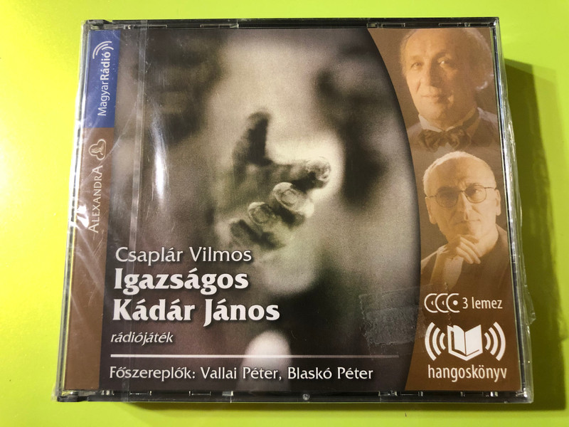 Csaplár Vilmos 3CD Igazságos Kádár János / Hangoskönyv (3 CD ) / Rádiójáték, főszereplők: Vallai Péter, Blaskó Péter / Alexandra Kiadó, Magyar Rádió 2006 / Audiobook 3CD / PDKCD0008 / 9789633698518 (9789633698518