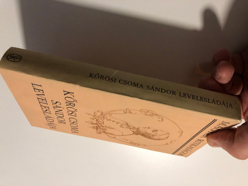 Kőrösi Csoma Sándor Levelesládája by Szilágyi Ferenc / Magyar Ritkaságok / Szépirodalmi könyvkiadó 1984 / Hardcover / Letters of the great Hungarian philologist and Orientalist (9631526216)