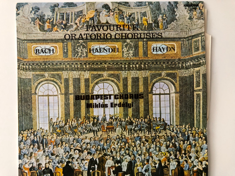 Favourite Oratorio Choruses - Bach, Haendel, Haydn / Budapest Chorus, Miklós Erdélyi / Hungaroton LP 1980 Stereo / SLPX 12116