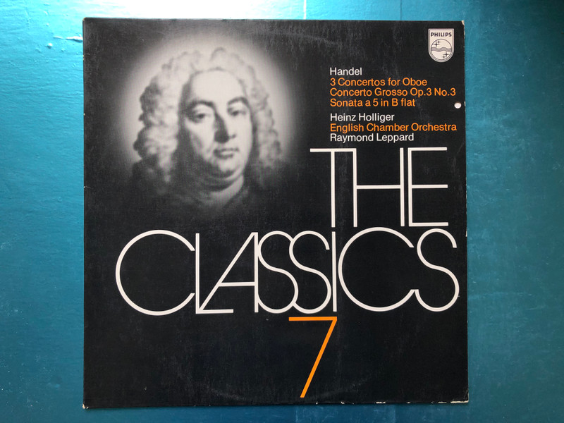 Handel - 3 Concertos For Oboe, Concerto Grosso Op.3 No.3, Sonata A 5 In B Flat / Heinz Holliger, English Chamber Orchestra, Raymond Leppard / The Classics 7 / Philips LP Stereo / 6598 803