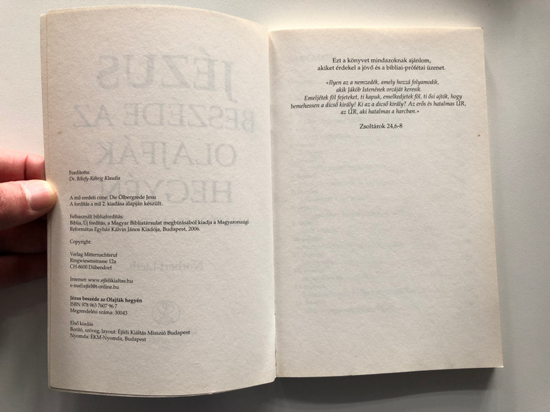 Jézus beszéde az olajfák hegyén by Norbert Lieth / A Máté 24-25 magyarázata / Hungarian edition Die Ölbergrede Jesu / Éjféli Kiáltás Misszió 2007 / Paperback / Translated by Dr. Békefy-Röhrig Klaudia / Jesus' speech on the Mount of Olives (9789637607967)