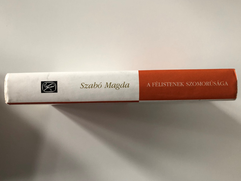 A félistenek szomorúsága by Szabó Magda / The sorrow of the demigods - Hungarian novel / Szépirodalmi könyvkiadó 1992 - SZ5035-1-9293 / Hardcover (9631543986)