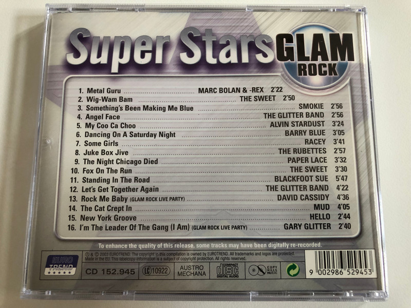 Super Stars - Glam Rock / Fox On The Run, Metal Guru, Some Girls, Angel Face, My Coo Ca Choo, The Cat Crept In, Juke Box Jive, Something's Been Making Me Blue / Marc Bolan & T-Rex, The Sweet / Eurotrend Audio CD 2003 Stereo / CD 152.945