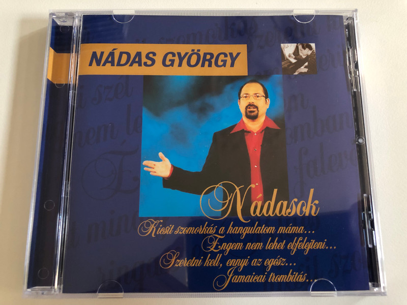 Nádas György – Nádasok / Kicsit Szomorkás A Hangulatom Máma, Engem Nem Lehet Elfelejteni, Szeretni Kell, ennyi az egosz, Jamaicai Trombitás / Private Moon Records Audio CD 2004 / PMR 517374 2