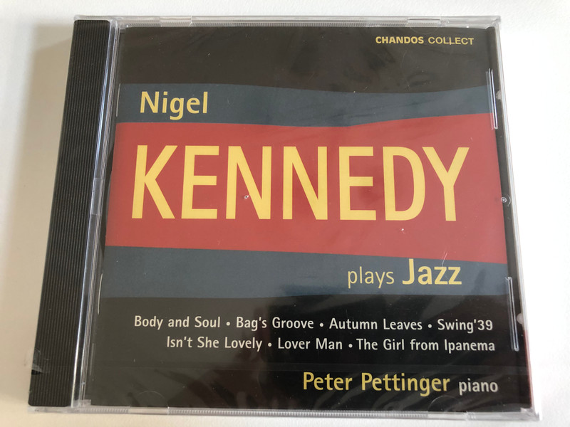 Nigel Kennedy – Plays Jazz / Body And Soul, Bag's Groove, Autumn Leaves, Swing '39, Isn't She Lovely, Lover Man, The Girl From Ipanema / Peter Pettinger - piano / Chandos Collect / Chandos Audio CD 2005 / CHAN 6513