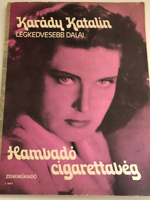 Hamvadó cigarettavég - Karády Katalin legkedvesebb dalai / Kotta / Kiadó: Zeneműkiadó Vállalat / Szerkesztő Vas Gábor