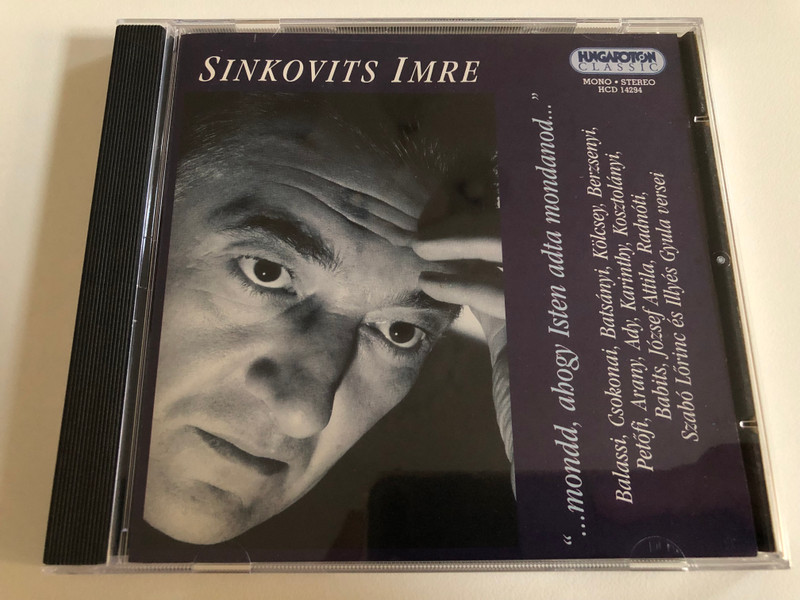 Sinkovits Imre - ''...mondd, abogy Isten adta mondanod...'' / Balassi, Csokonai, Batsanyi, Kolcsey,Berzsenyi, Petofi, Arany, Ady, Karintby,Kosztolanyi, Babits, Jozsef Attila, Radnoti / Hungaroton Classic Audio CD 2001 Stereo, Mono / HCD 14294