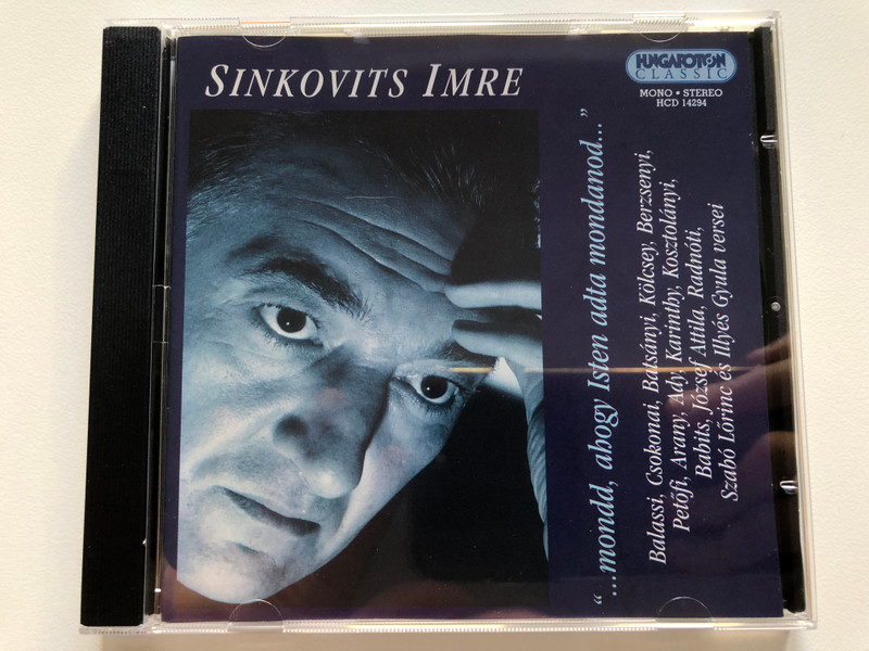 Sinkovits Imre - ''...mondd, abogy Isten adta mondanod...'' / Balassi, Csokonai, Batsanyi, Kolcsey,Berzsenyi, Petofi, Arany, Ady, Karintby,Kosztolanyi, Babits, Jozsef Attila, Radnoti / Hungaroton Classic Audio CD 2001 Stereo, Mono / HCD 14294