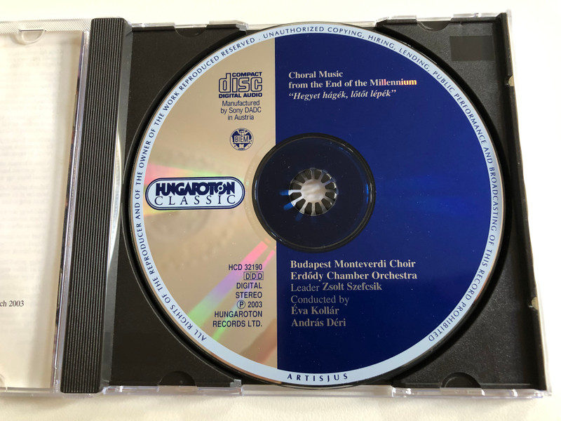 Choral Music from the End of the Milennium - ''Hegyet hagek, lotot lepek'' / Budapest Monteverdi Choir, Erdody Chamber Orchestra, Leader: Zsolt Szefcsik, Conducted by Eva Kollar, Andras Deri / Hungaroton Classic Audio CD 2003 Stereo / HCD 32190