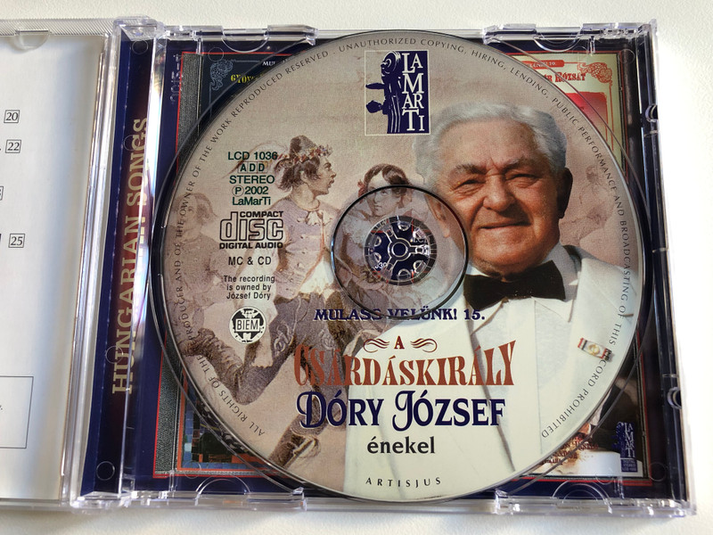 Mulass Velünk! - 15. / A Csardaskiraly - Hungarian Songs / Dory Jozsef enekel / Piros, piros, piros, Voros bort ittam az este, Reszeg vagyok rozsam, mint a csap, Edesanyam is volt nekem / LaMarTi Audio CD 2002 Stereo / LCD 1036