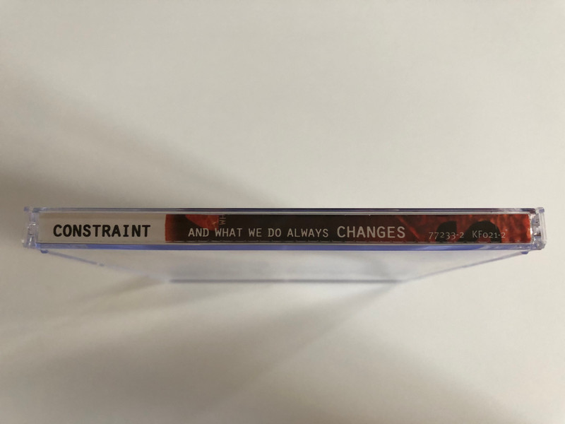 Constraint – What We Are Is What We Do And What We Do Always Changes / KINGfisher Audio CD 1999 / KF021-2