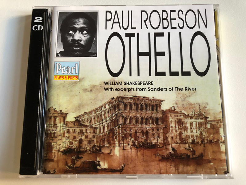 Paul Robeson - Othello / William Shakspeare, With excerpts from Sanders of The River / Pearl Plays & Poets 2x Audio CD 1998 Mono / GEMS 0037