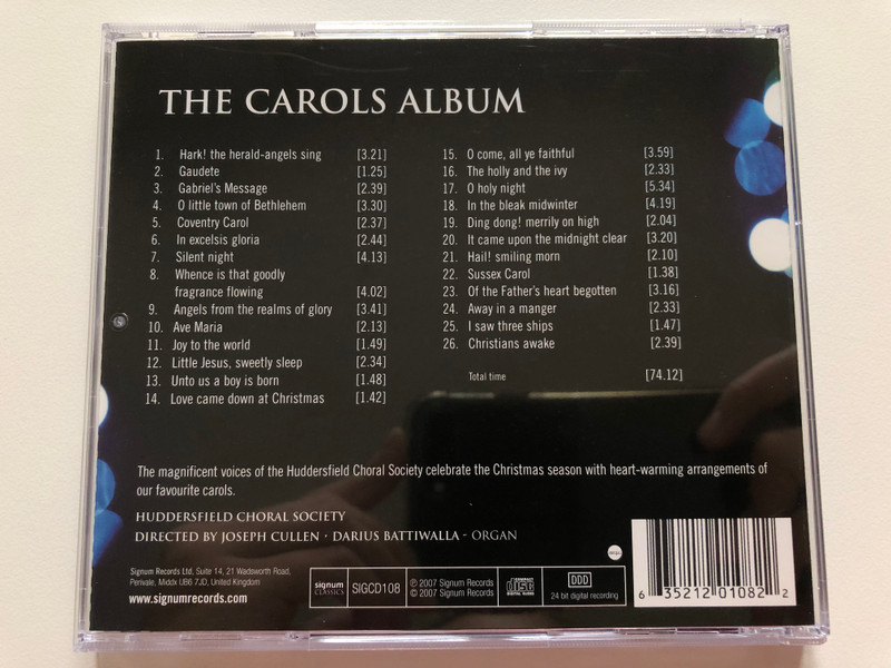 Huddersfield Choral Society - The Carols Album - Joseph Cullen (conductor), Darius Battiwalla (organ) / signum classics Audio CD 2007 Stereo / SIGCD108