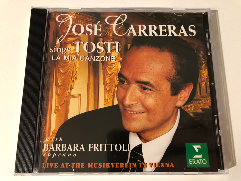 José Carreras Sings Tosti - La Mia Canzone - With Barbara Frittoli (soprano) / Live At The Musikverein In Vienna / Erato Audio CD 1996 / 0630-15516-2