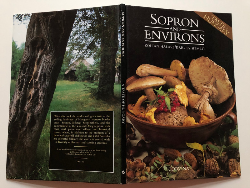 Sopron and Environs by Zoltán Halász, Károly Hemző / A taste of Hungary / English edition of Sopron környéki ízek / Corvina Publishing / Hardcover 1989 (9631327698)