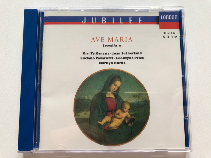 Ave Maria - Sacred Arias - Kiri Te Kanawa, Joan Sutherland, Luciano Pavarotti, Leontyne Price, Marilyn Horne / Decca Jubilee / Decca Audio CD 1990 Stereo / 425 016-2