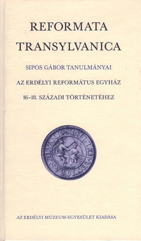 Reformata Transylvanica, Sipos Gábor, EME, 2012