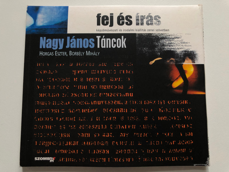 Nagy János – Táncok / Horgas Eszter, Borbely Mihaly / Fej Es Iras, kepzomuveszeti es irodalmi kiallitas zenei szovetben / Cool Tour Audio CD / 0001/0002