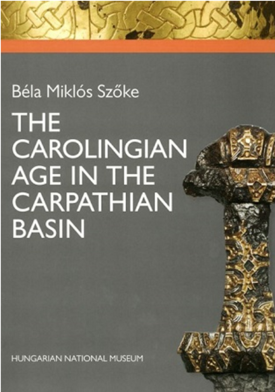 Szőke Béla Miklós: The Carolingian Age in the Carpathian Basin