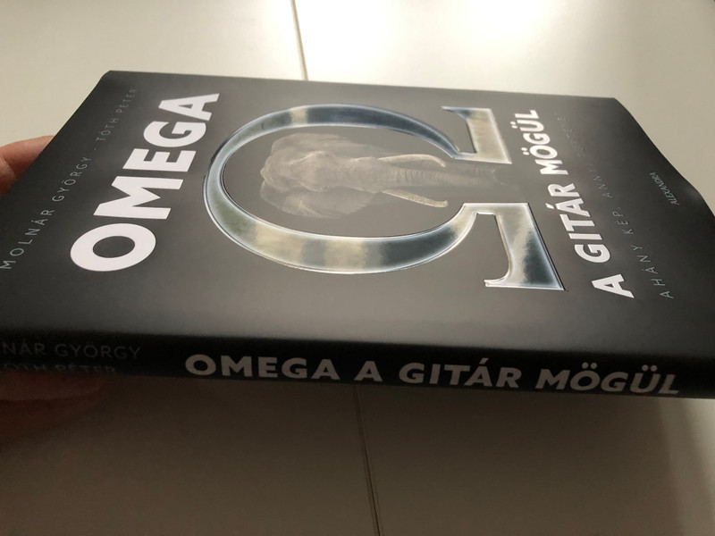 Omega a gitár mögül by Molnár György - Tóth Péter / Ahány kép, annyi történet / Omega band behind the scenes book / Alexandra kiadó / Hardcover (9789635822423)