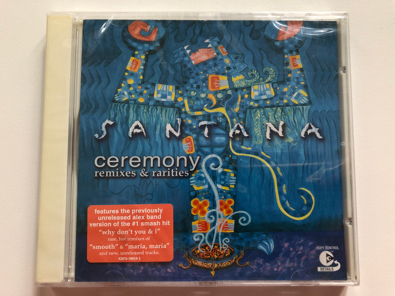 Santana – Ceremony (Remixes & Rarities) / Features the previously unreleased alex band version of the #1 smash hit ''Why Don't You & I'' rare, hot remixes of ''Smooth'' & ''Maria, Maria'' / Arista Audio CD 2003 / 82876 58818 2