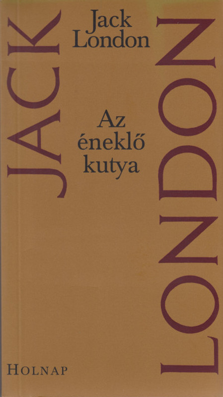 Az éneklő kutya / Jack London / Holnap Kiadó / 2002