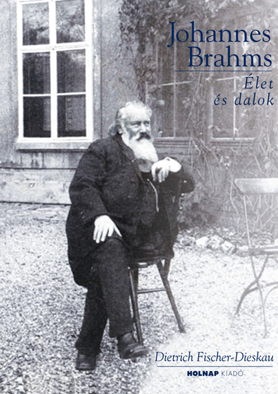 Johannes Brahms / Dietrich Fischer-Dieskau / Holnap Kiadó / 2014