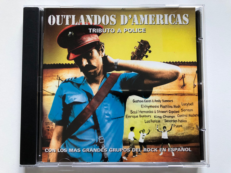 Outlandos D'Americas - Tributo A Police / Gustavo Cerati & Andy Summers, Lucybell, Ekhymosis, Plastilina Mosh, Enrique Bunbury, King Chango, Control Machete, Los Pericos, Desorden Publico, Puya / EMI Audio CD 2000 / 724349672222