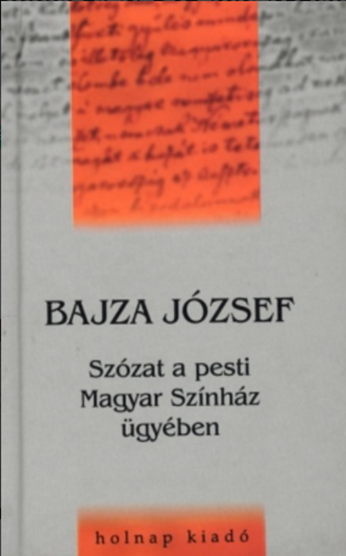 Szózat a pesti Magyar Színház ügyében / Bajza József / Sorozat: Művelődéstörténeti Zsebkönyvek / Holnap Kiadó / 2001 