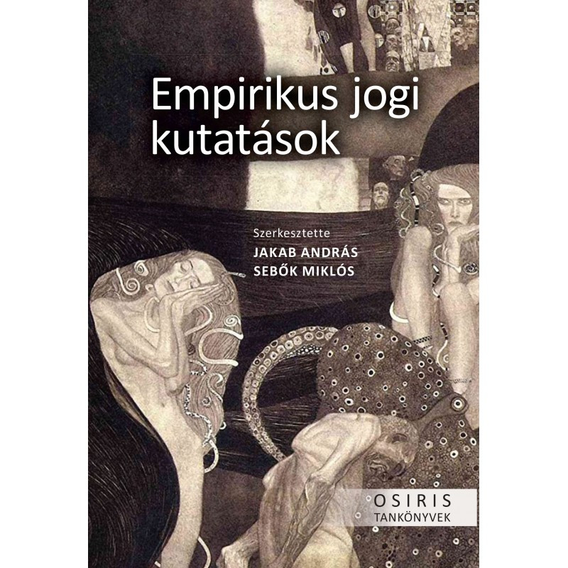 Empirikus jogi kutatások - Paradigmák, módszertan, alkalmazási területek /  Jakab András - Sebők Miklós  / Osiris Kiadó / 2020 Empirikus jogi kutatások - Paradigmák, módszertan, alkalmazási területek /  Jakab András - Sebők Miklós  / Osiris Kiadó / 2020