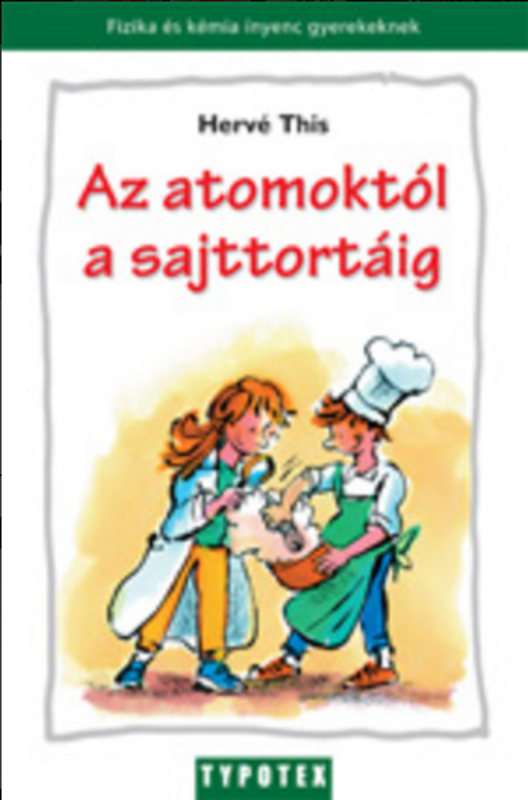  Az atomoktól a sajttortáig / Hervé This / Typotex Kft. / 2012