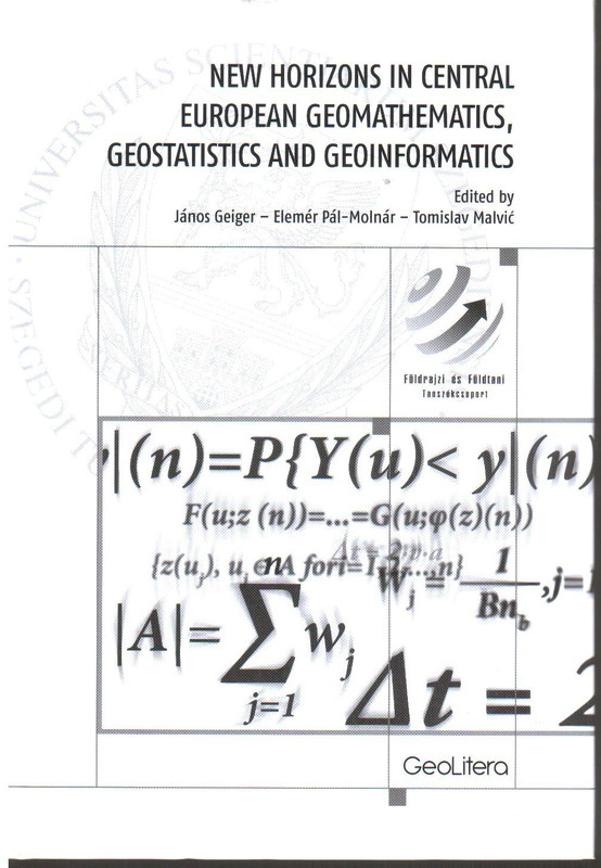 New horizons in central european geomathematics, geostatistics and geoinformatics / Unger János, Pál-Molnár Elemér, Tomislav Malvic / GEOLITERA / 2012