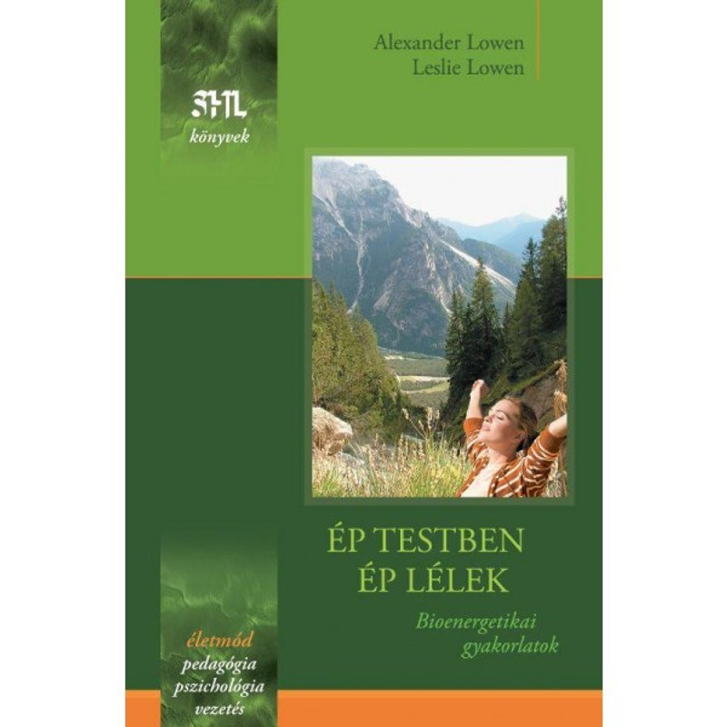 Ép testben ép lélek. Bioenergetikai gyakorlatok / Alexander Lowen, Leslie Lowen / 2010 / EDGE2000 Kft.