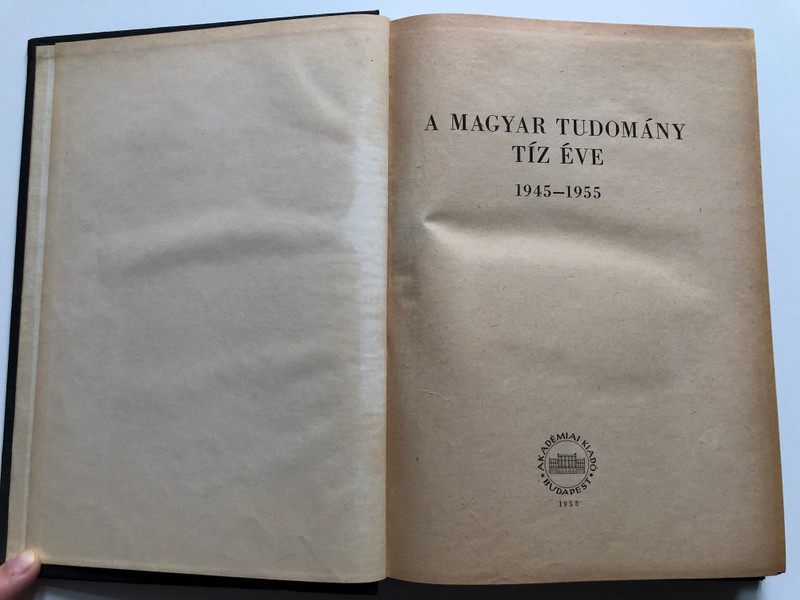 A magyar tudomány tíz éve 1915-1955 / Ten years of Hungarian Science 1915-1955 / Akadémiai kiadó budapest / Hardcover 1955 (MagyarTudomány1955)