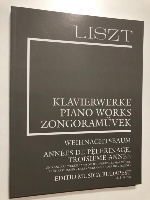 Liszt Ferenc Weihnachtsbaum, Années de Pelerinage, Troisieme Année and other works (Suppl.14)  Kaczmarczyk Adrienne, Sas Ágnes  Editio Musica Budapest Zeneműkiadó  2018 (9790080147634) 