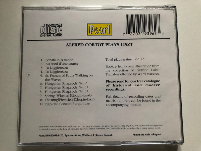 Alfred Cortot Plays Liszt / The Sonata, Hungarian Rhapsodies, La Leggierezza, Au Bord D'Une Source, ''Rigoletto'' Paraphrase, Legende, Spring, The Ring / Pearl Audio CD 1990 Mono / GEMM CD 9396
