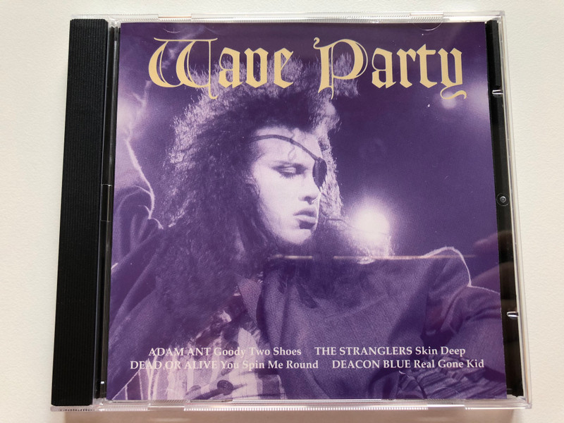 Wave Party / Adam Ant - Goody Two Shoes, The Stranglers - Skin Deep, Dead Or Alive - You Spin Me Round, Deacon Blue - Real Gone Kid / Columbia Audio CD 1994 / 475832 2