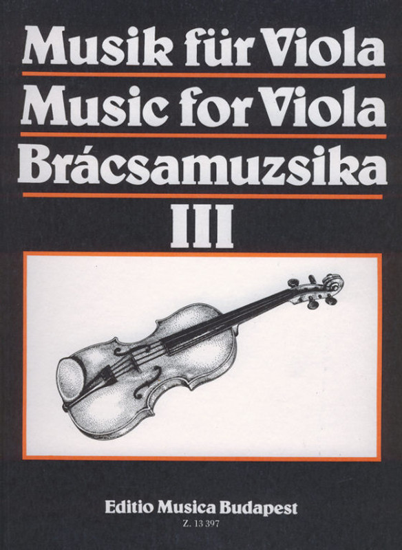 MUSIC FOR VIOLA III / Edited and published by Szeredi-Saupe Gusztáv / Editio Musica Budapest Zeneműkiadó / 1988 / BRÁCSAMUZSIKA III / Szerkesztette és közreadja Szeredi-Saupe Gusztáv 