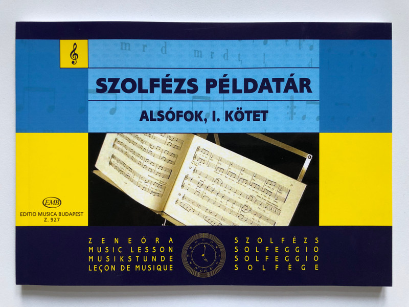 SZOLFÉZS PÉLDATÁR ALSÓFOK, I. KÖTET / Editio Musica Budapest Zeneműkiadó / Z. 927 (9790080009277)