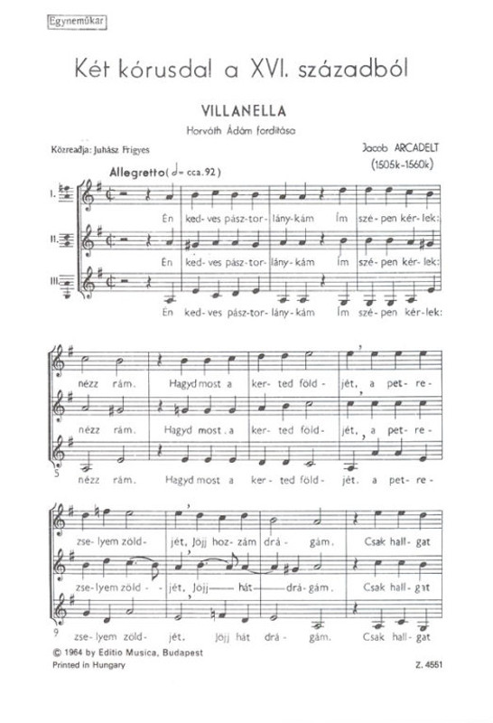 Arcadelt, Jacob, Gabrieli, Andrea: Két kórusdal a XVI. századból / Translated by Horváth Ádám / Edited by Juhász Frigyes / Editio Musica Budapest Zeneműkiadó / 1964 / Fordította Horváth Ádám / Közreadta Juhász Frigyes Arcadelt, Jacob, Gabrieli, Andrea: Két kórusdal a XVI. századból / Translated by Horváth Ádám / Edited by Juhász Frigyes / Editio Musica Budapest Zeneműkiadó / 1964 / Fordította Horváth Ádám / Közreadta Juhász Frigyes