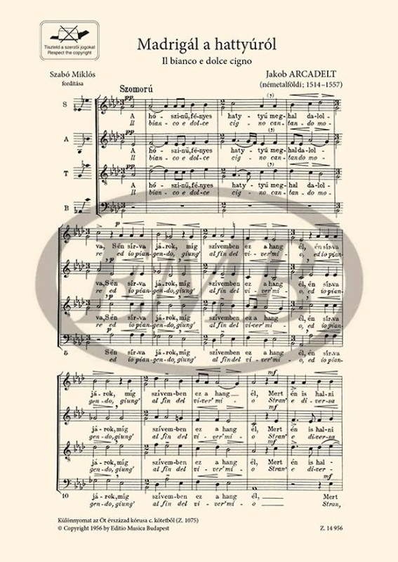 Arcadelt, Jacob: Madrigál a hattyúról (Il bianco e dolce cigno) / Translated by Szabó Miklós / Editio Musica Budapest Zeneműkiadó / 2015 / Arcadelt, Jacob: Madrigál a hattyúról (Il bianco e dolce cigno) / Fordította Szabó Miklós