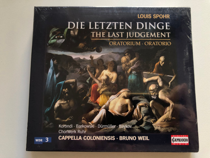 Louis Spohr - Die Letzten Dinge = The Last Judgement - Ortatorium = Oratorio / Korondi, Barkowski, Dürmüller, Baykov, ChorWerk Ruhr, Cappella Coloniensis, Bruno Weil / Capriccio Audio CD 2007 / 60135