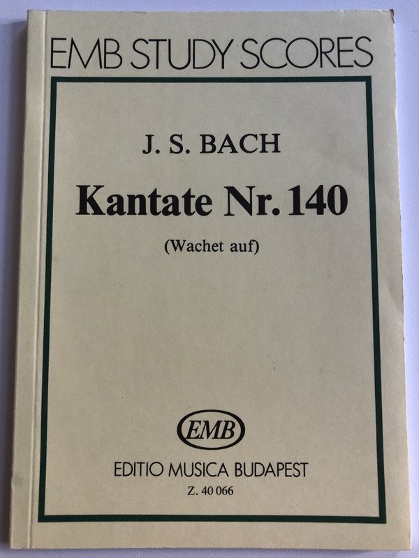 Bach, Johann Sebastian Cantata No. 140 (Wachet auf) pocket score  Edited by Darvas Gábor  Editio Musica Budapest Zeneműkiadó