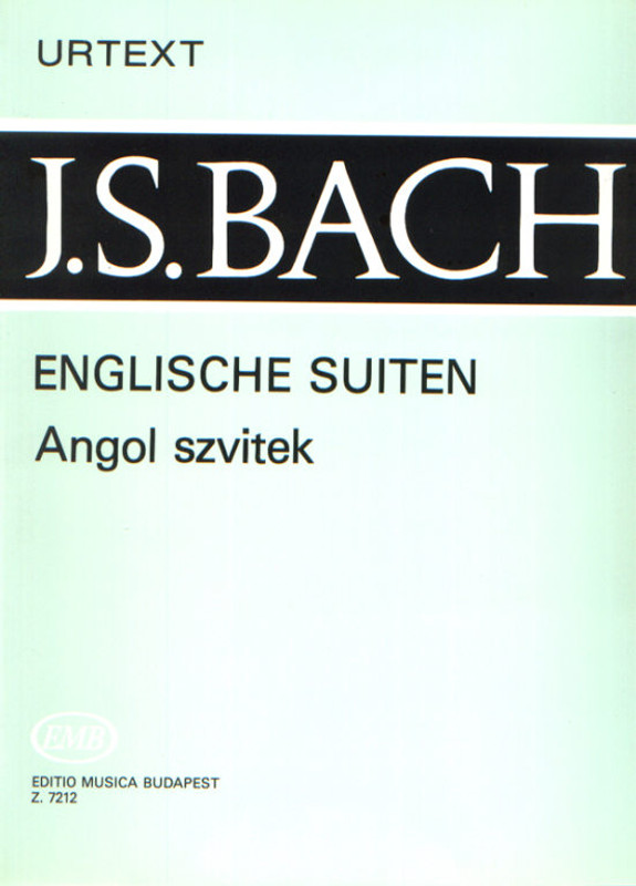 Bach, Johann Sebastian: English Suites BWV 806-811 / Edited by Zászkaliczky Tamás / Fingering by Pertis Zsuzsa / Editio Musica Budapest Zeneműkiadó / 1977 / Bach, Johann Sebastian: Angol szvitek BWV 806-811 / Közreadta Zászkaliczky Tamás / Ujjrenddel ellátta Pertis Zsuzsa Bach, Johann Sebastian: English Suites BWV 806-811 / Edited by Zászkaliczky Tamás / Fingering by Pertis Zsuzsa / Editio Musica Budapest Zeneműkiadó / 1977 / Bach, Johann Sebastian: Angol szvitek BWV 806-811 / Közreadta Zászkaliczky Tamás / Ujjrenddel ellátta Pertis Zsuzsa