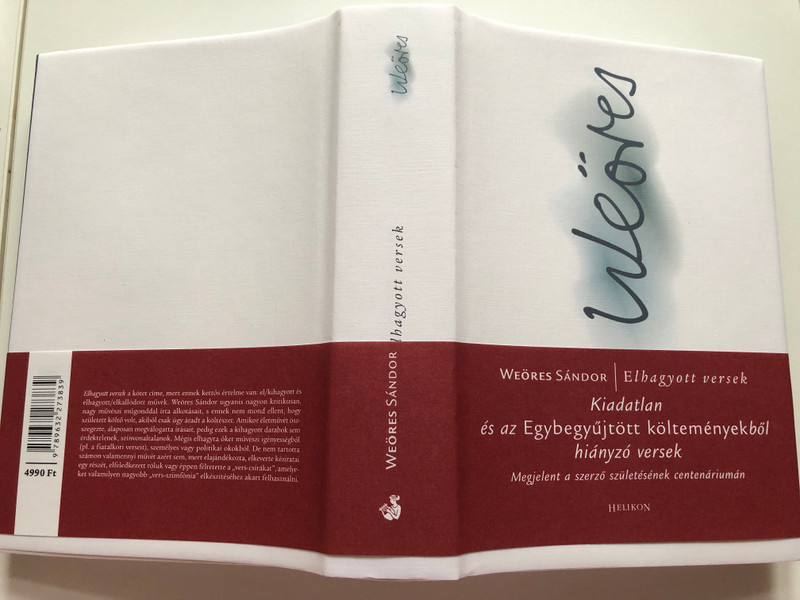 Kiadatlan és az Egybegyűjtött költeményekből hiányzó versek / Weöres Sándor | Elhagyott versek / Megjelent a szerző születésének centenáriumán / Helikon kiadó 2013 / Hardcover / Lost and unpublished poems by Sándor Weöres (9789632273839)
