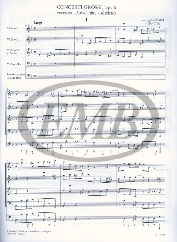 Corelli, Arcangelo: Concerti grossi - excerpts - for youth string orchestra / score and parts Op. 6 / Edited by Soós András Continuo arranged by Mezei János / Editio Musica Budapest Zeneműkiadó / 2004 / Corelli, Arcangelo: Concerti grossi - részletek - ifjúsági vonószenekarra / partitúra és szólamok Op. 6 / Közreadta Soós András / A continuót kidolgozta Mezei János